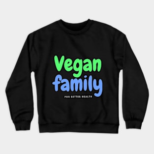 Vegan Family For Better Health Crewneck Sweatshirt